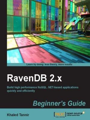 RavenDB 2.x Beginner's Guide By Khaled Tannir · OverDrive: Free Ebooks ...